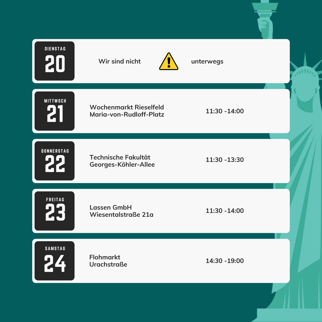 Foodtrucka Freiburg Mittagstisch Wochen Fahrplan Frachtgut: Mittwoch Rieselfeld 11:30 - 14:00 Uhr, Donnerstag Technische Fakultät 11:30-13:30, Freitag Lassen GmbH 11:30-14:00 Uhr